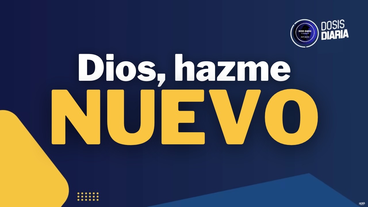 Dosis Diaria Roka - Dios, hazme nuevo otra vez