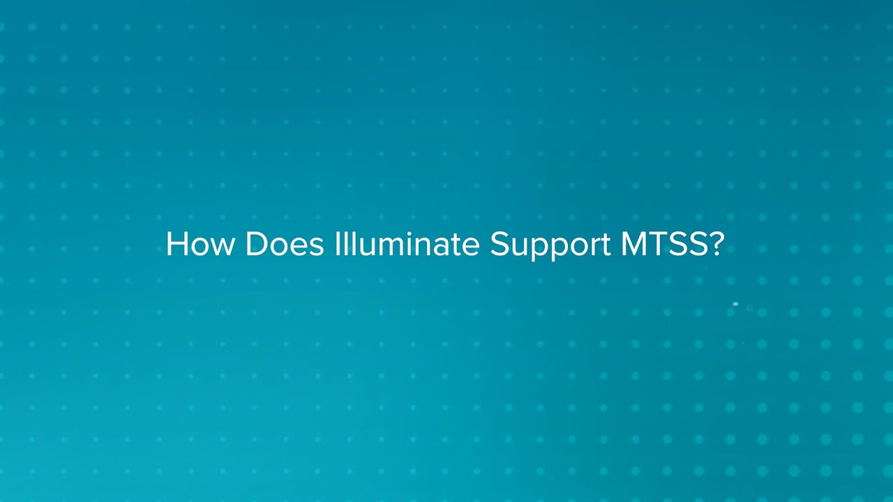 How Does Illuminate Support MTSS in Your District?