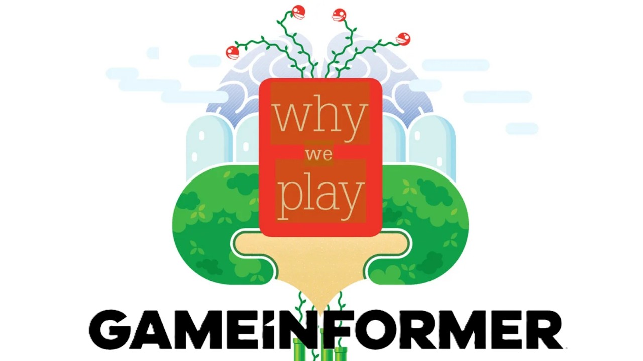 GAMEINFORMER - WHY WE PLAY?