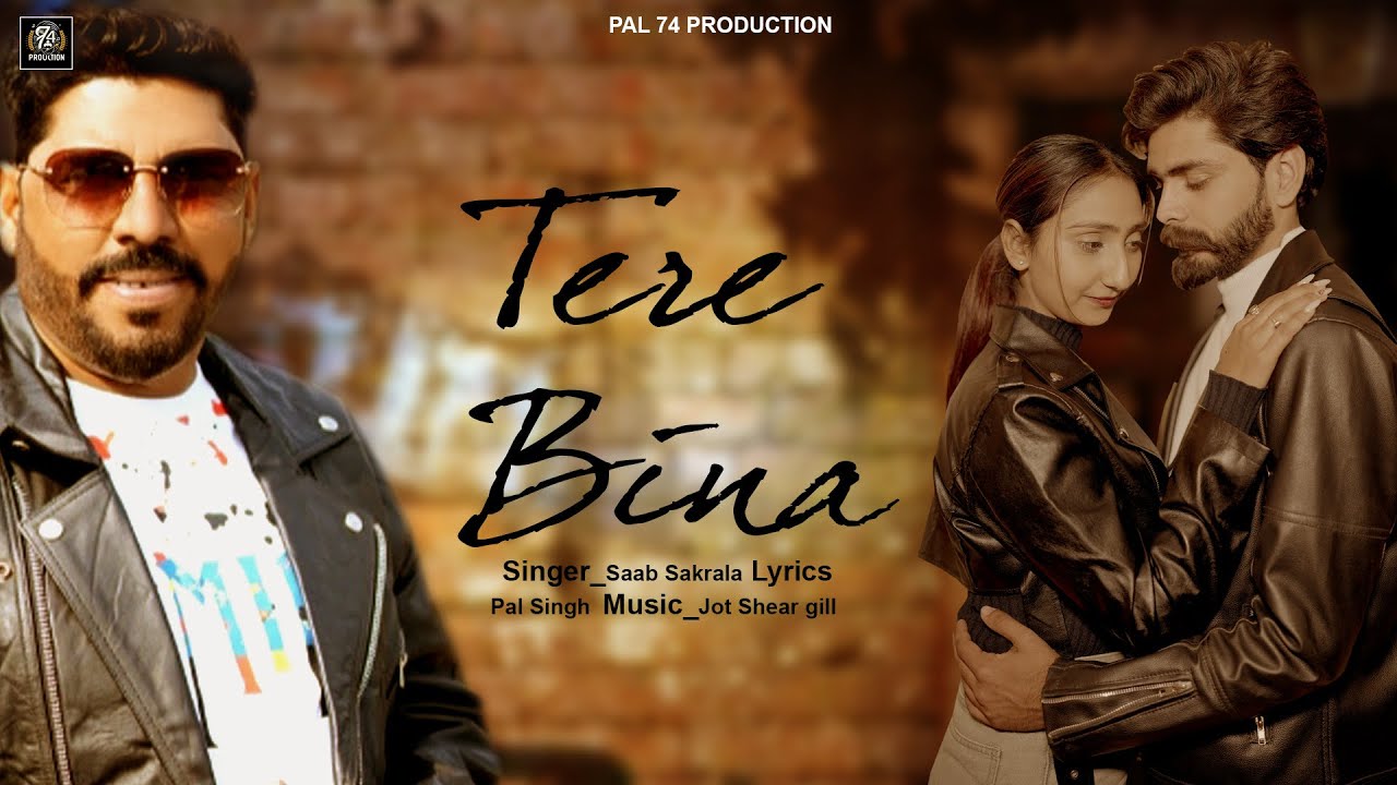 Tere Bina (Official video) Singer- Saab Sakrala New Punjabi songs 2025