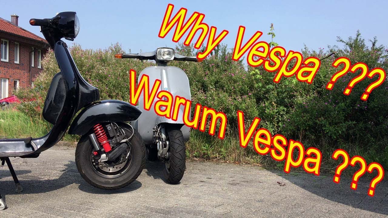 Warum Vespa , why Vespa???