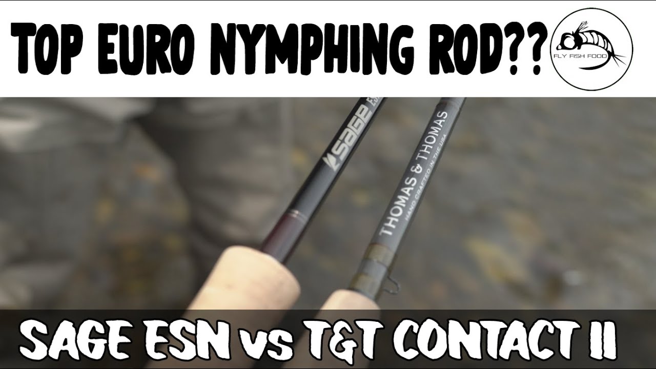 BEST Euro nymphing rod? Sage ESN vs T&T Contact II