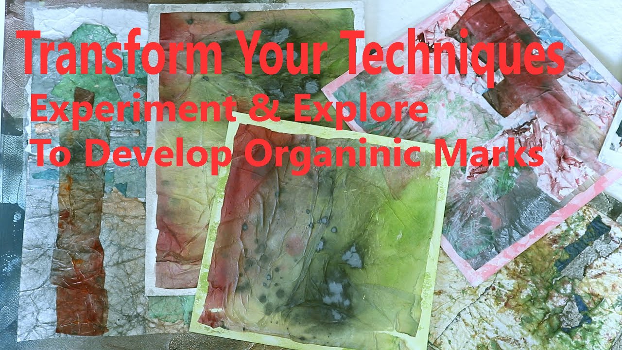 Transform Your Practice; Let go & experiment; Mark-making for unique paper, abstract and mixedmedia.