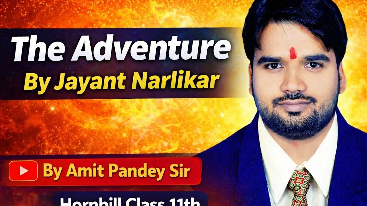 Class 11th ll JAC ll CBSE ll The Adventure By Jayant Narlikar By Amit Sir