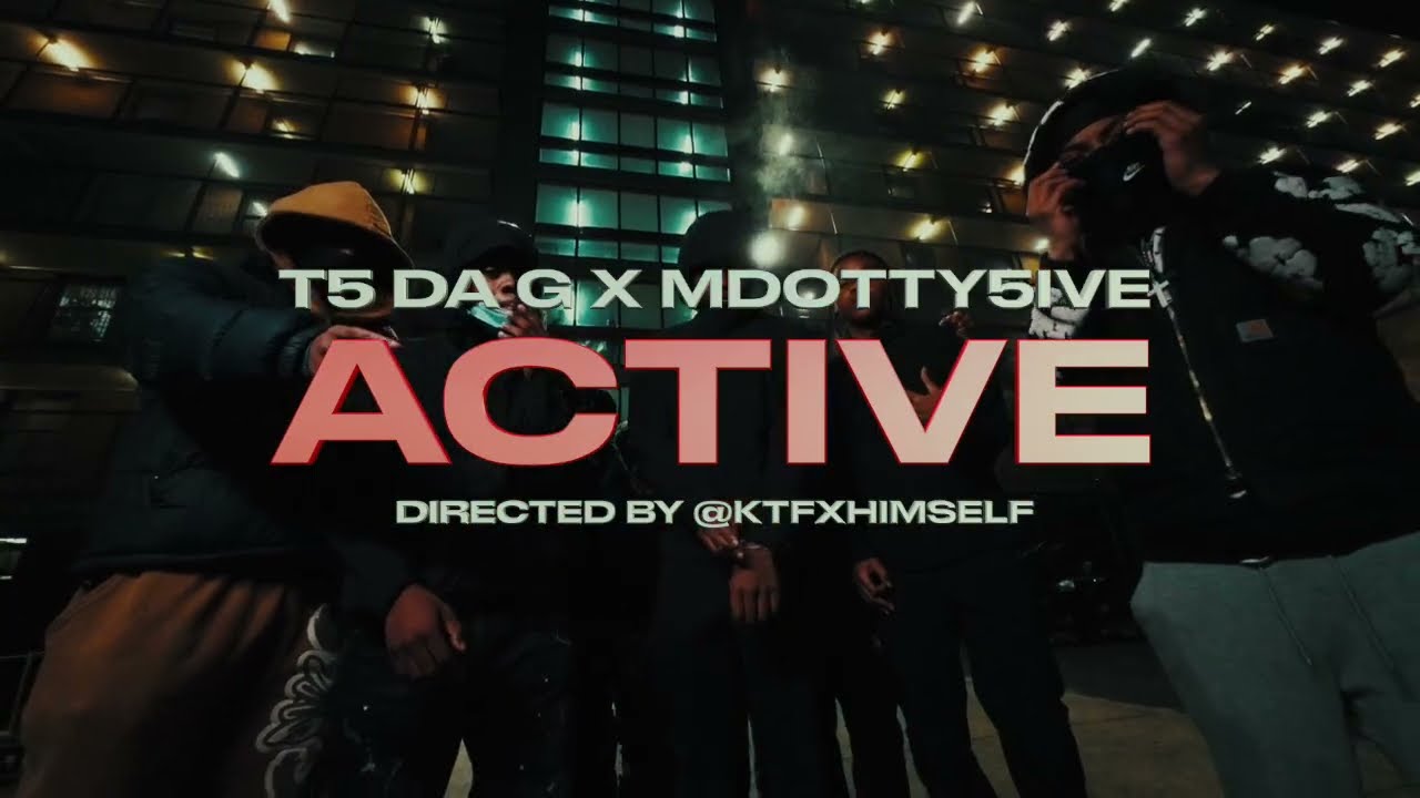 T5 Da G x Mdotty5ive - Aktive ( Prod: By N0luvjahh) ( ShotBy : KTFX)