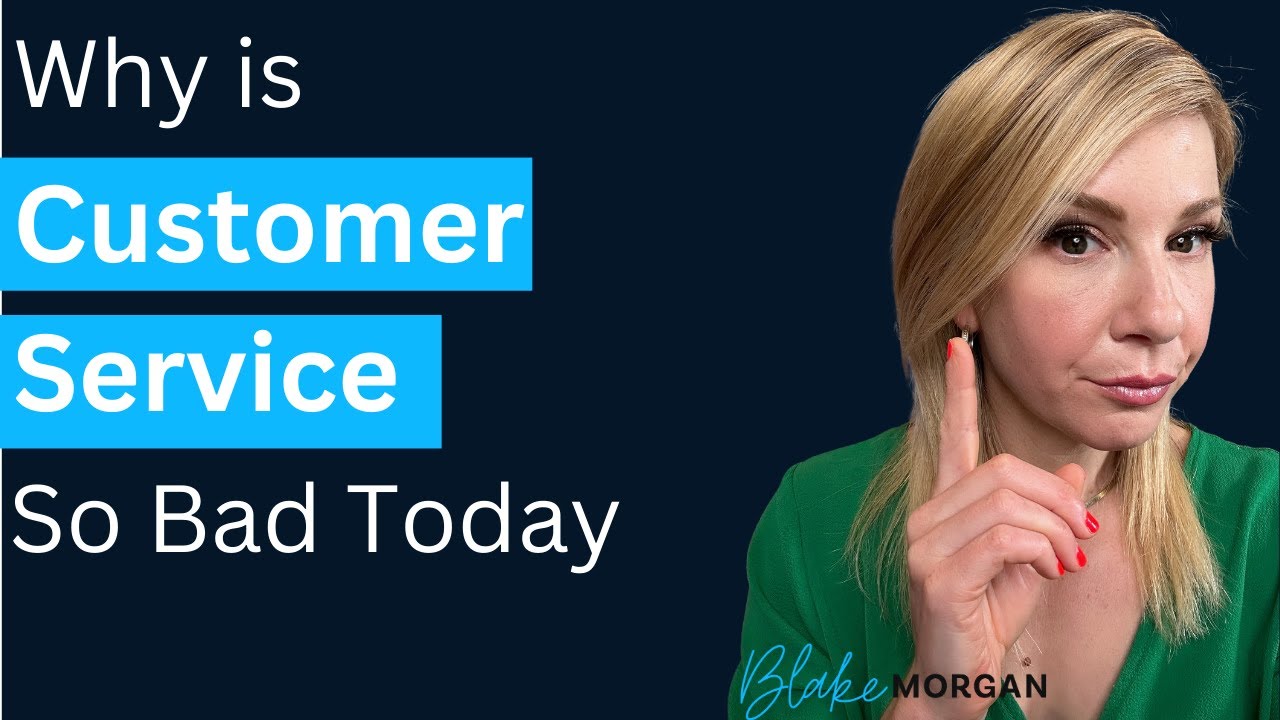 Why Is Customer Service So Bad Today | Blake Morgan #CX