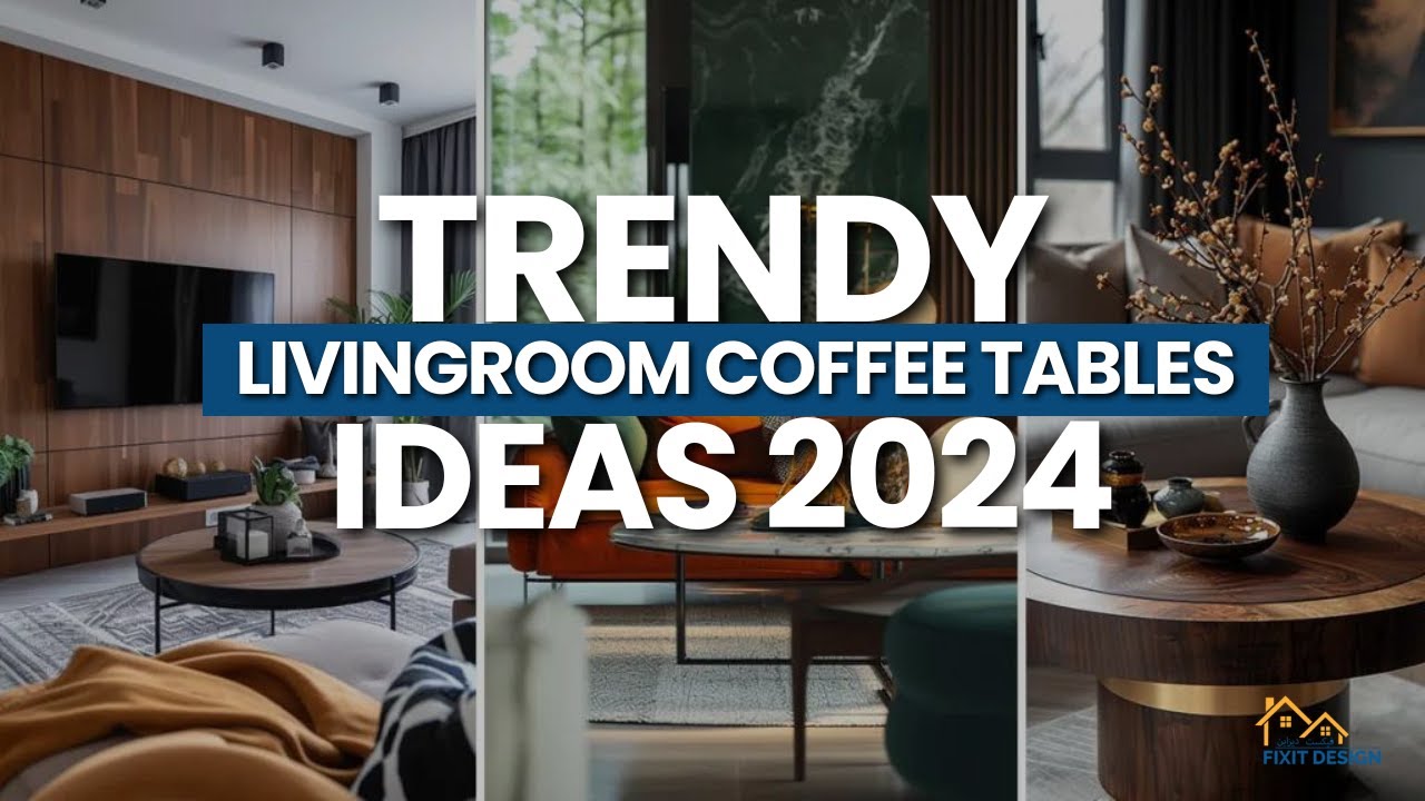 Trendy Living Room Coffee Table Ideas 2024 |  Table Designs