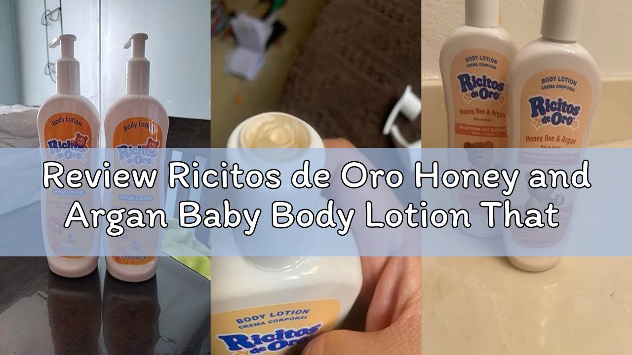 Review Ricitos de Oro Honey and Argan Baby Body Lotion That Helps Smooth Baby Skin -Hypoallergenic w