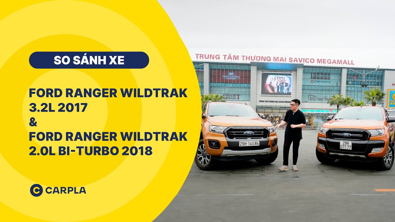 CARPLA COMPARE | SO SÁNH FORD RANGER WILDTRAK 3.2L 2017 VS FORD RANGER WILDTRAK 2.0L BI-TURBO 2018
