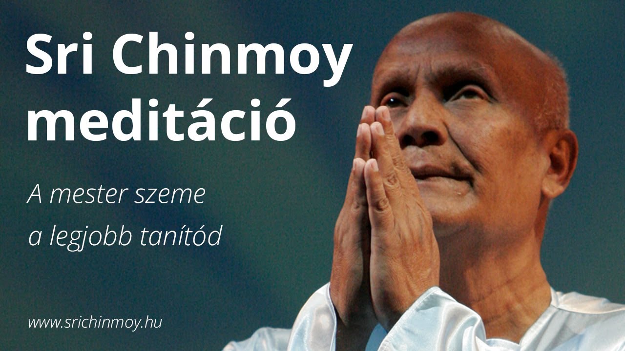 A Mester szeme a legjobb tan&iacute;t&oacute;d a medit&aacute;ci&oacute;ban - Sri Chinmoy medit&aacute;ci&oacute; - Medit&aacute;lj a Mesterrel