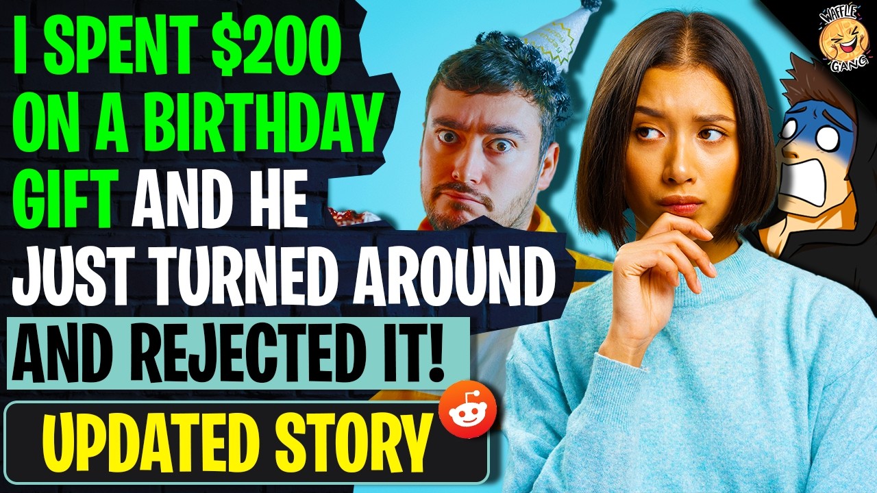 I Spent $200 On A Birthday Gift And He Just REJECTED It | r/BestOf