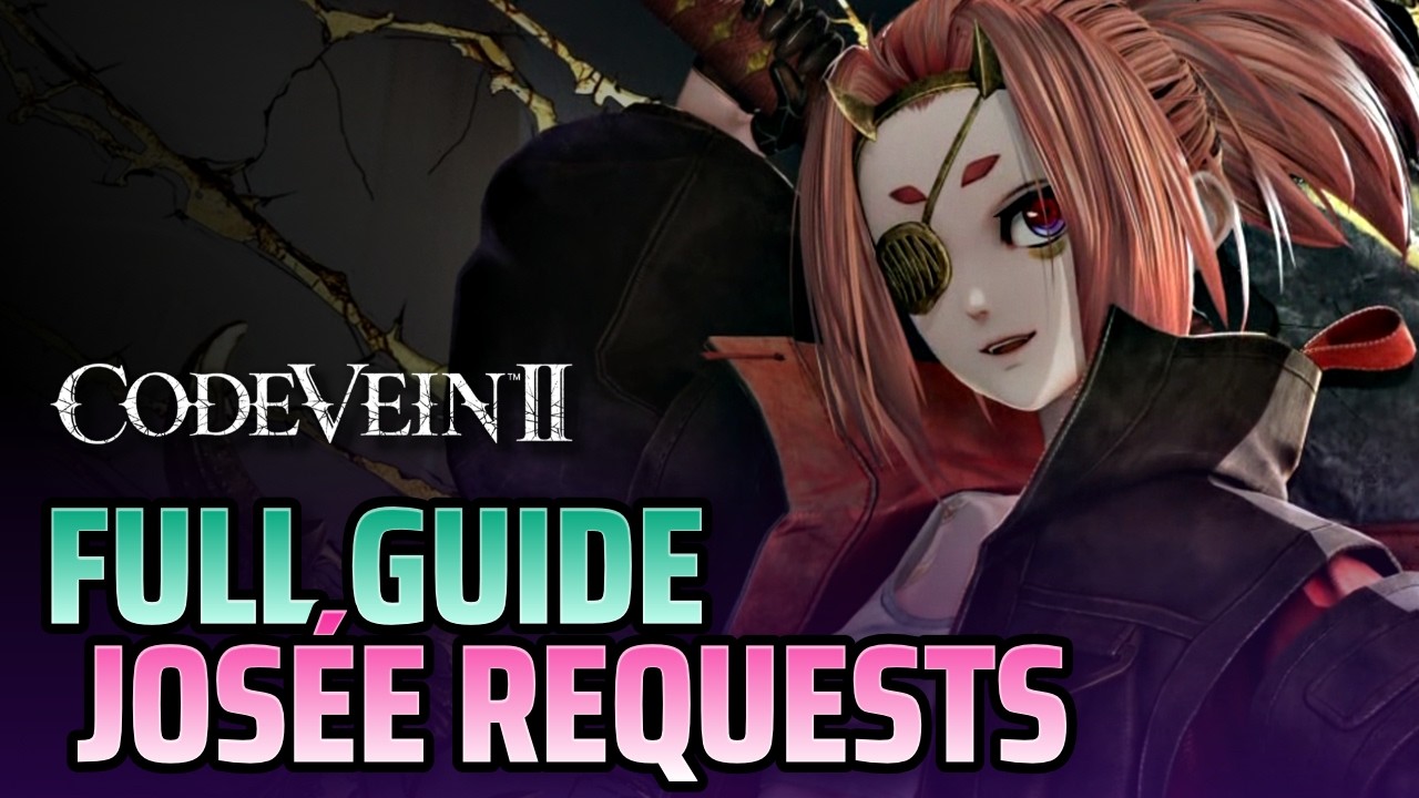 Full Josee Requests Guide - Code Vein 2