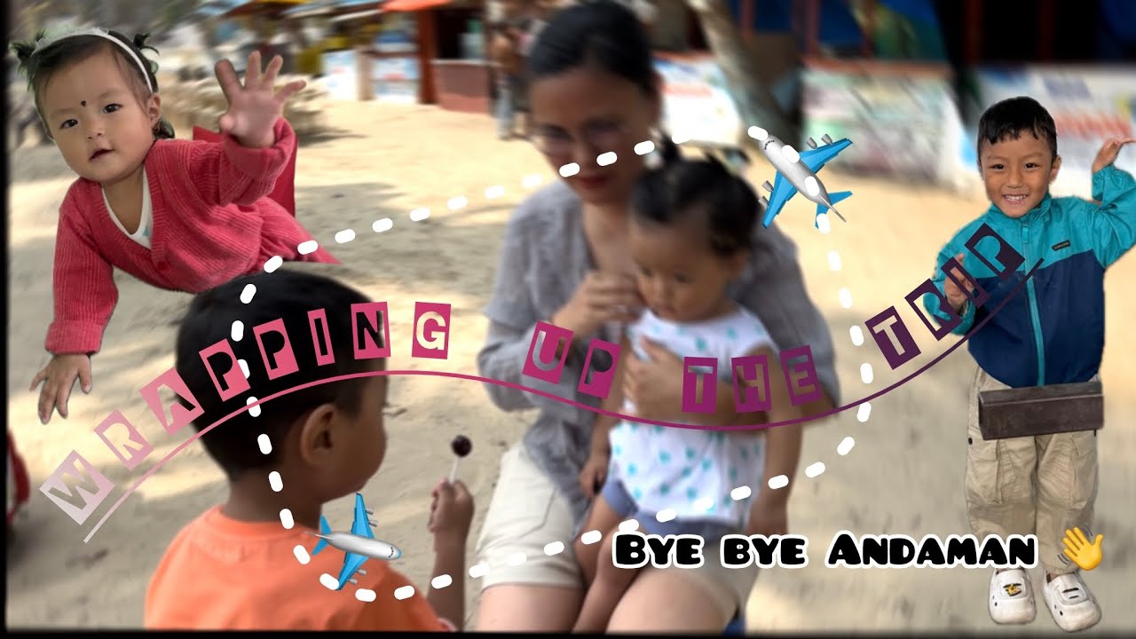 Jo and Dol’s family trip | Part 5- Final episode (Port Blair to Dilaram)