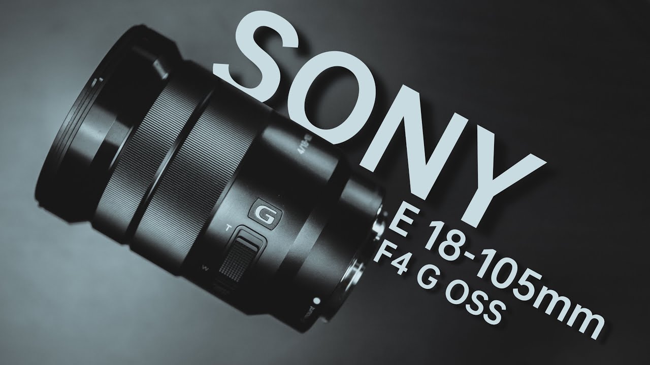 SONY 18-105 F4 G：你可以去下单了！| 视频万金油 | 镜头评测