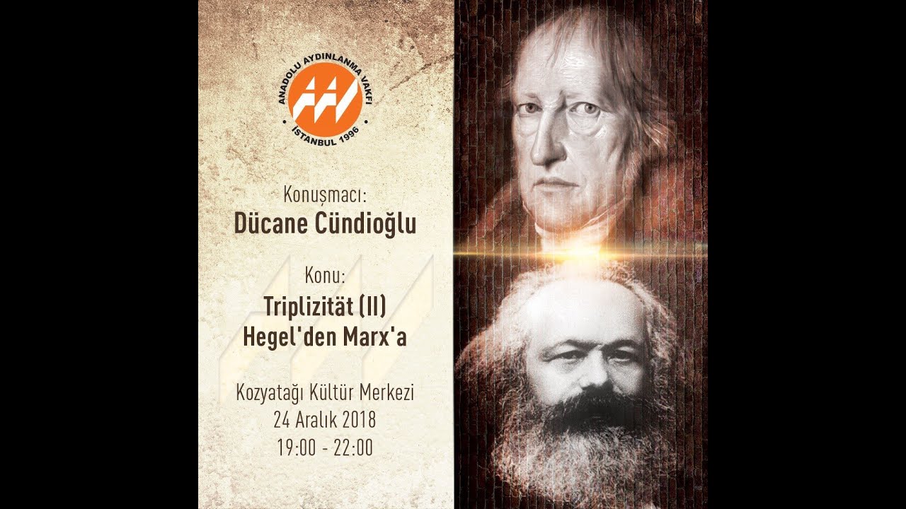Dücane Cündioğlu, TRIPLIZITÄT (II) - Hegel'den Marx'a [Diyalektik], 24 Aralık 2018
