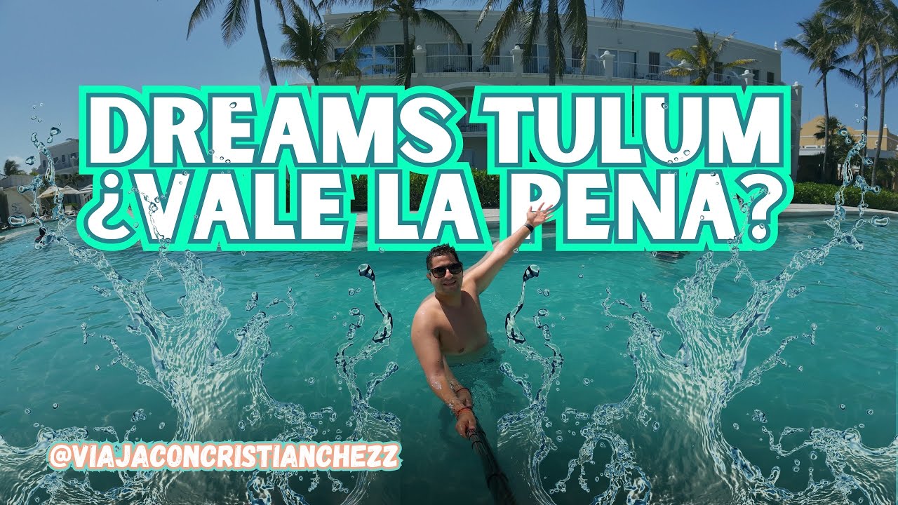 Vale la pena ir al hotel todo incluido  Dreams tulum? Hotel todo incluido 4 diamantes 