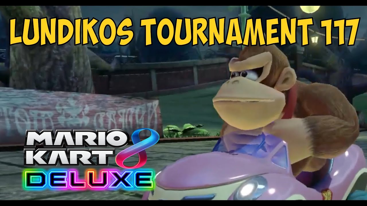 [MK8DX] LUNDIKOS TOURNAMENT #117