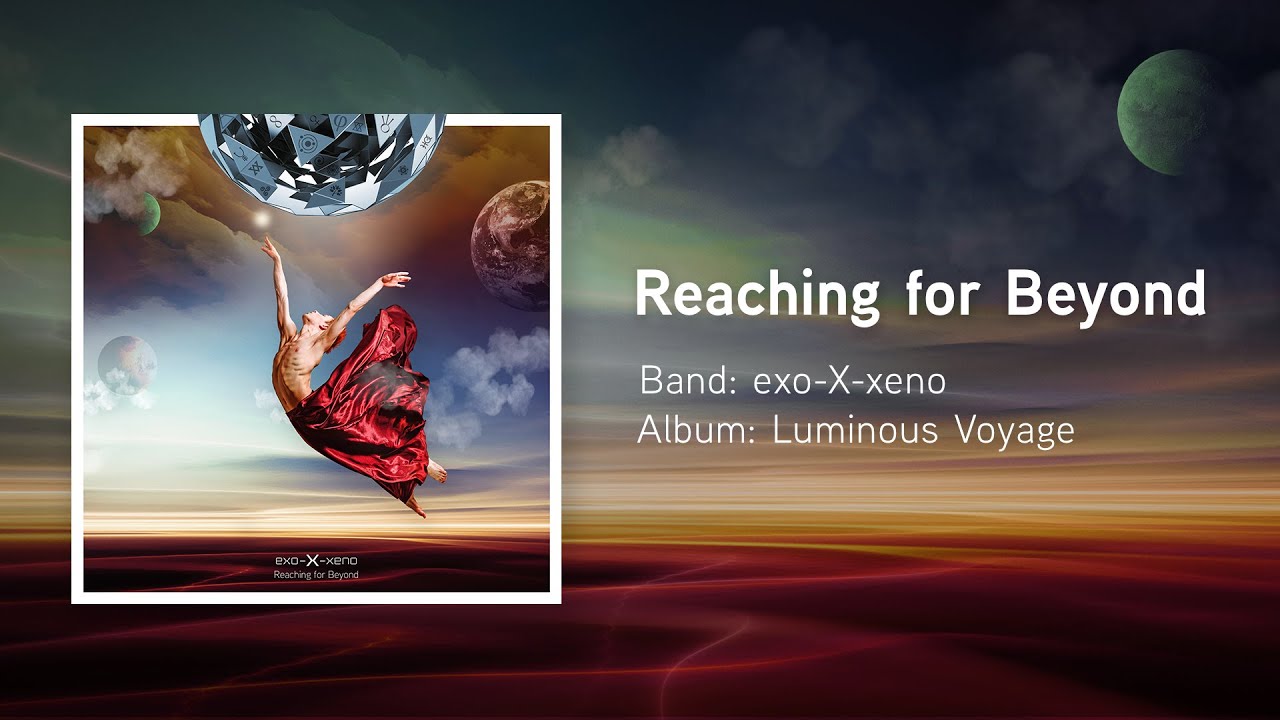 Reaching for Beyond — exo-X-xeno: Craig Maher, Billy Sherwood, Patrick Moraz, Jay Schellen