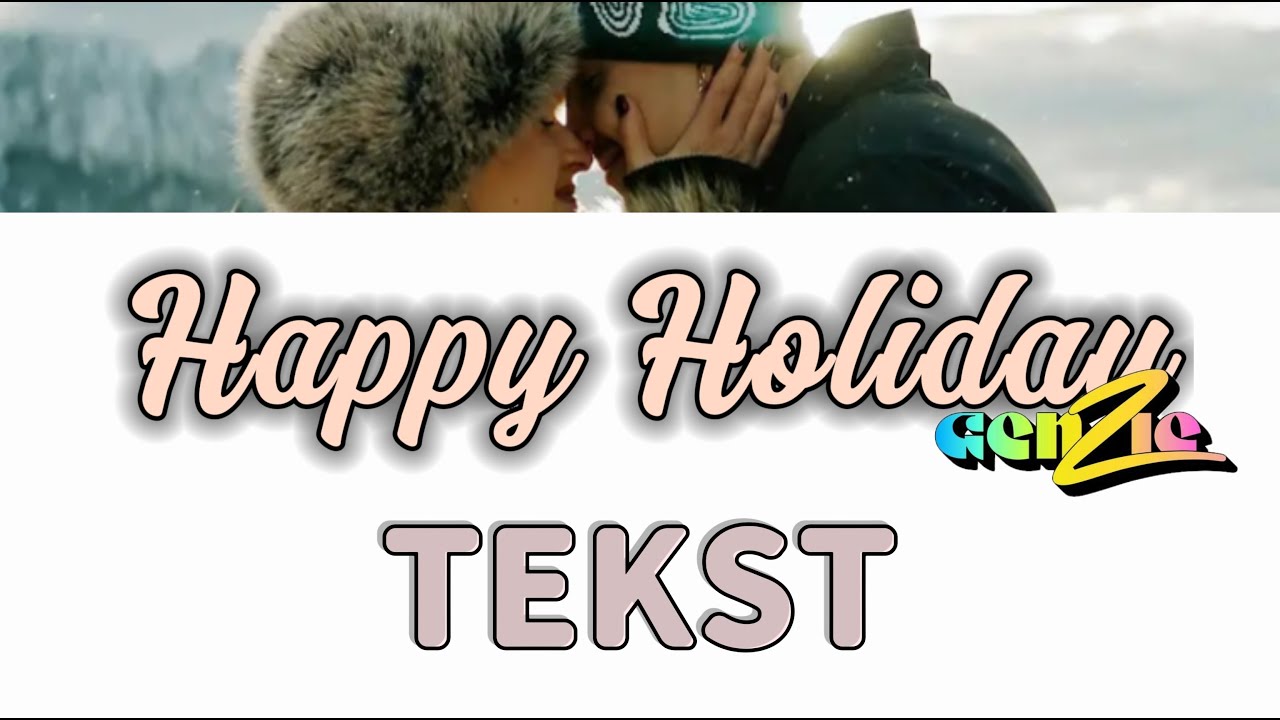 GENZIE - HAPPY HOLIDAY | TEKST