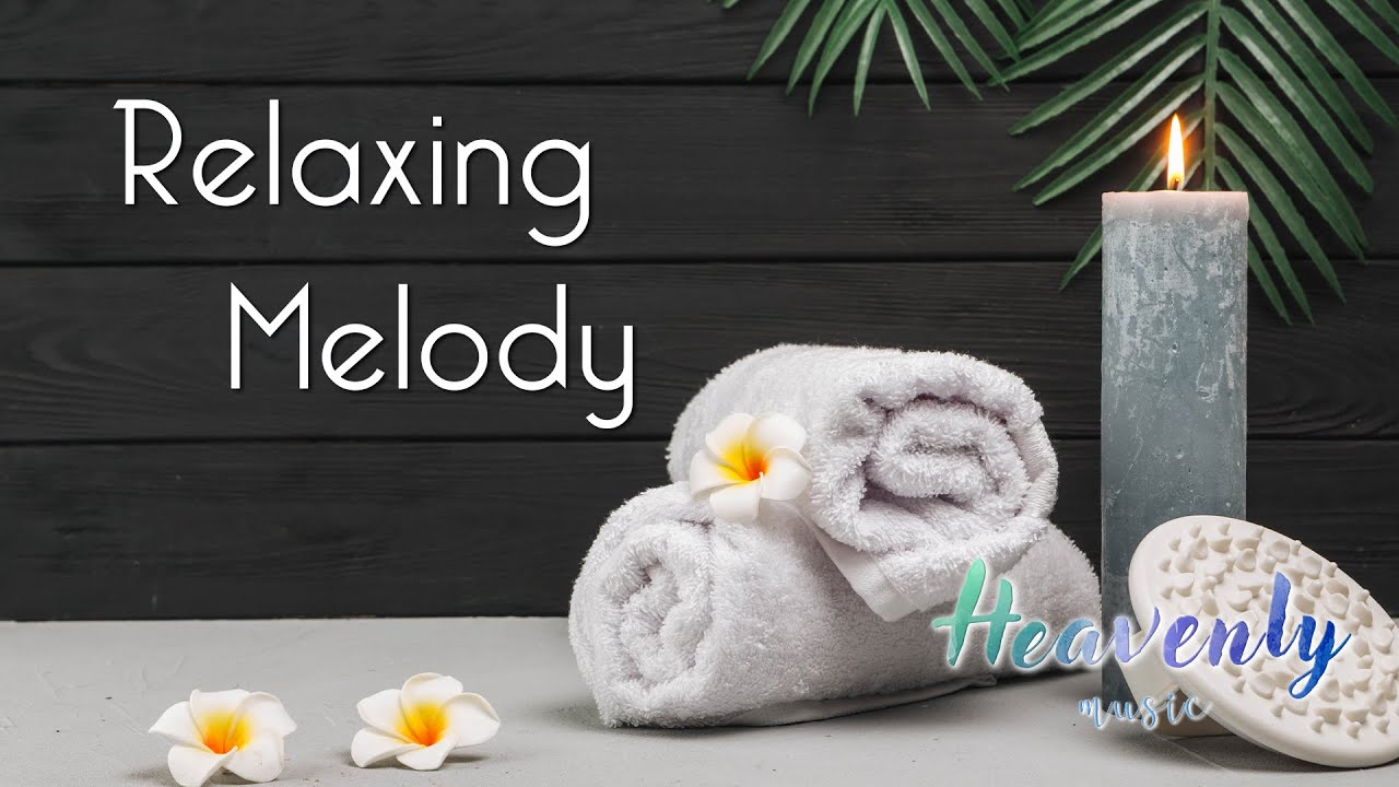 Relaxing Melody for Spa, Massage, Meditation, Healing, Relax | 放鬆Spa, 舒緩按摩, 冥想音樂