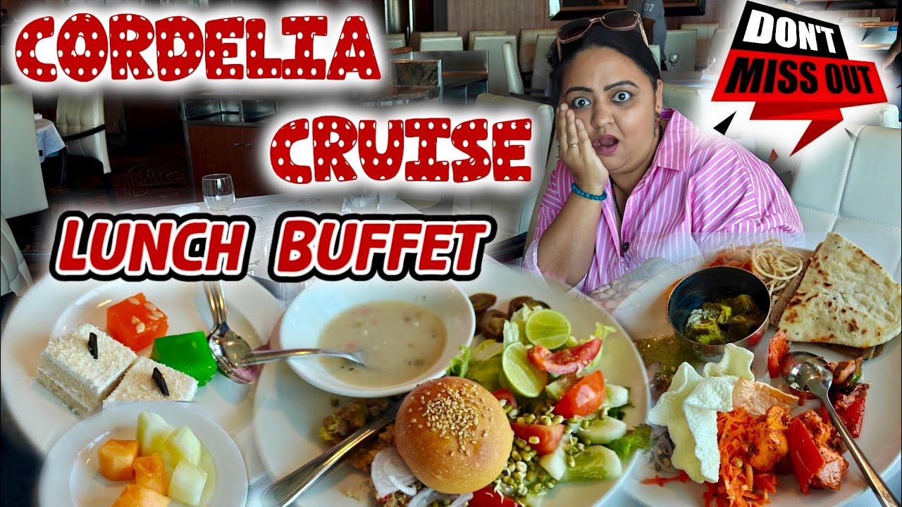 Crazy Lunch Buffet @ Cordelia Cruise | What all you get to eat for lunch at Indias Luxurious Cruise
