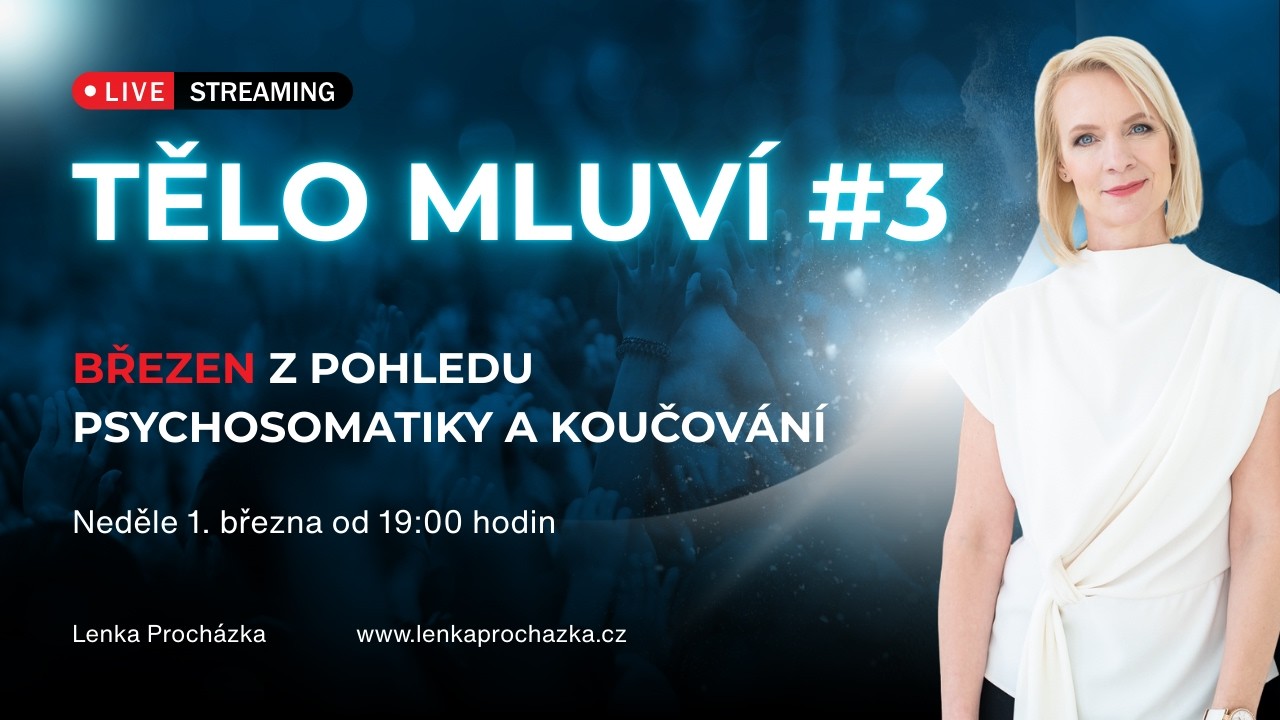TĚLO MLUVÍ # 3 - Březen z pohledu psychosomatiky a koučování
