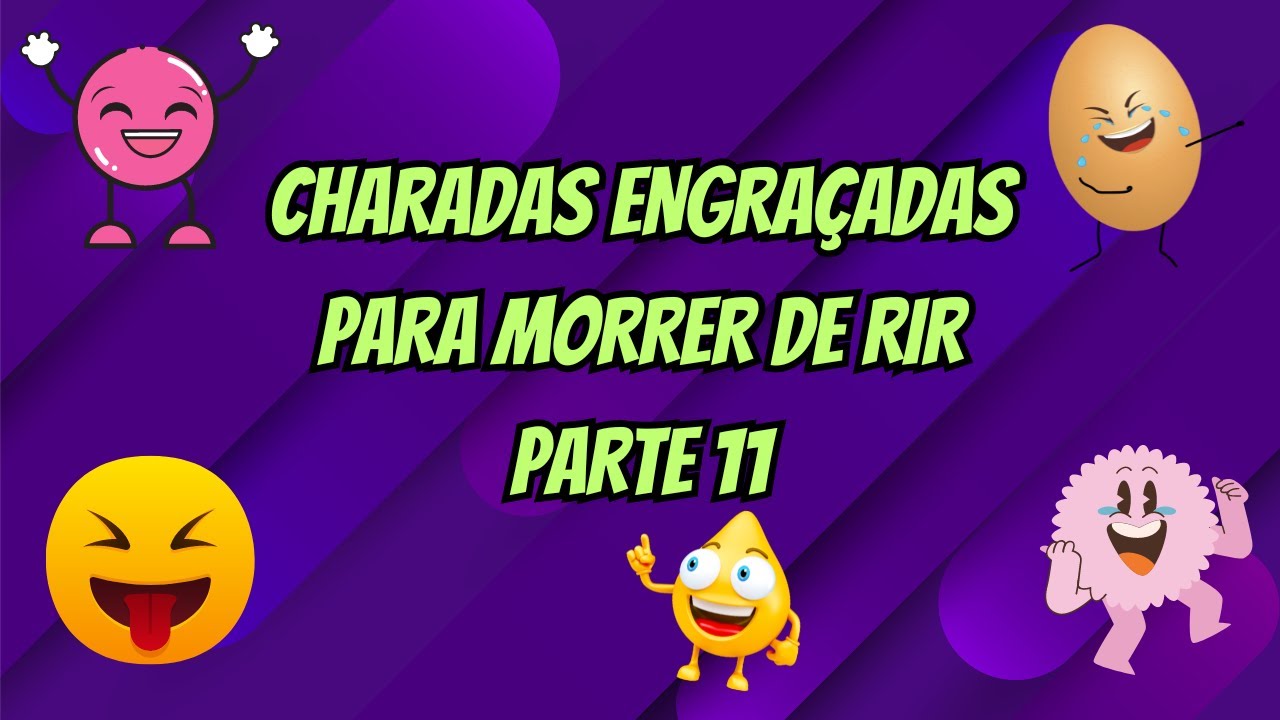 CHARADAS ENGRAÇADAS PARA MORRER DE RIR PARTE 11