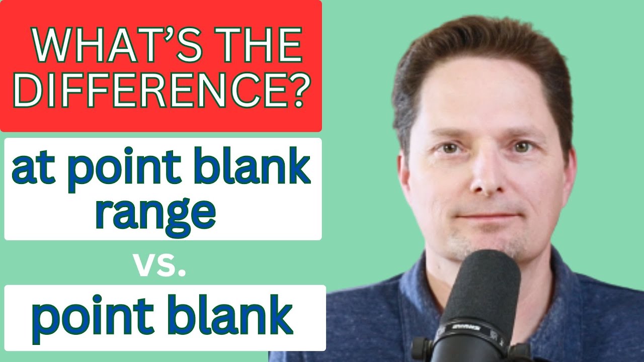 Learn American English Expressions / Confusing Expressions / at point blank range vs. point blank