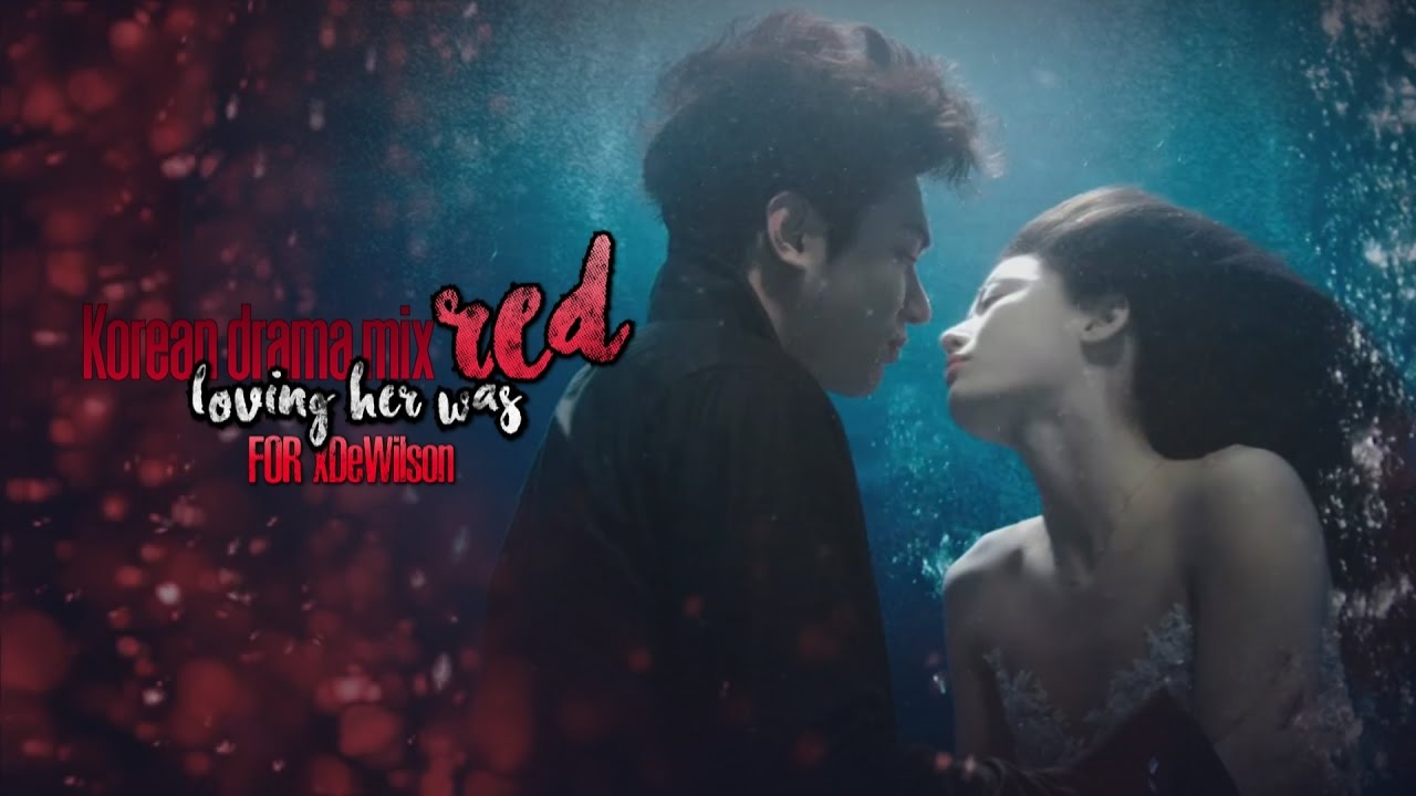 ●K-drama mix ||  Loving her was red [for xDeWilson]