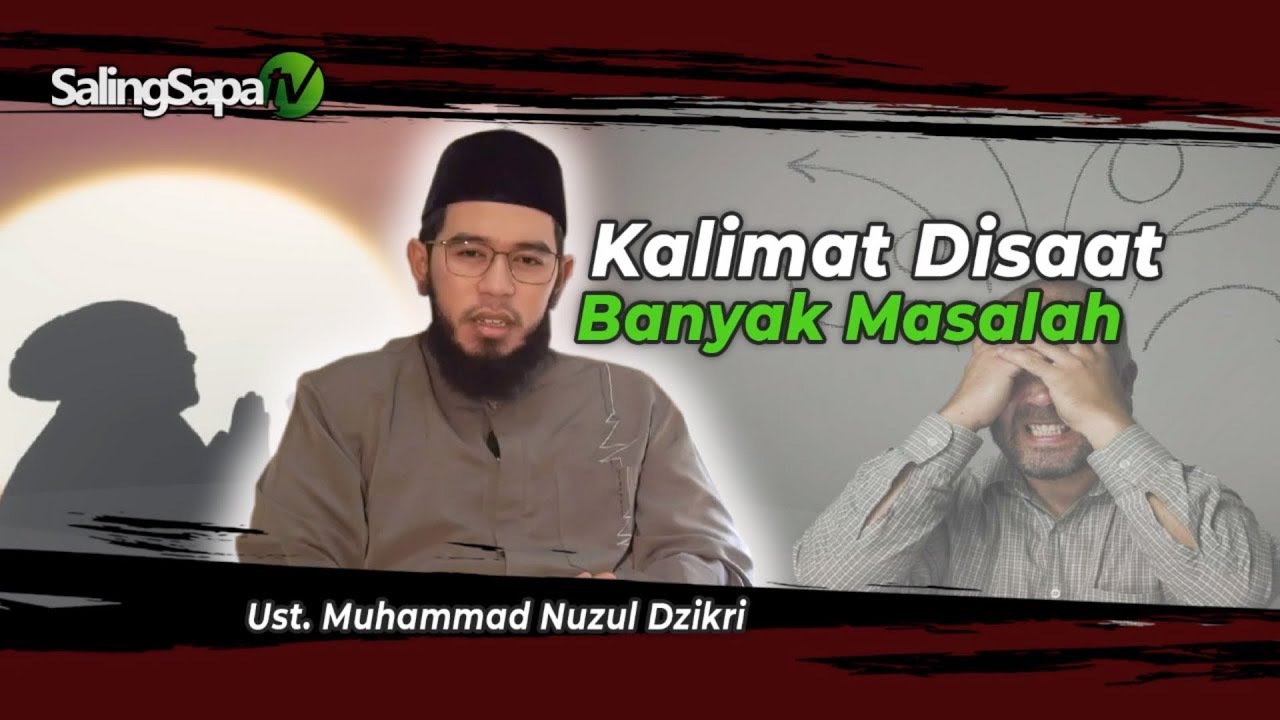 Ustadz Nuzul Dzikri - Kalimat Disaat Banyak Masalah