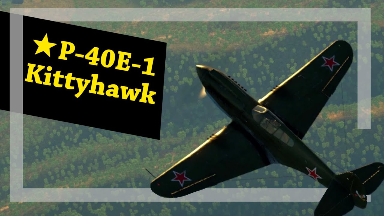 ✭P-40E-1 Kittyhawk | BattleWizja | War Thunder | Amerykański myśliwiec Voyenno-Vozdushnyej Sily