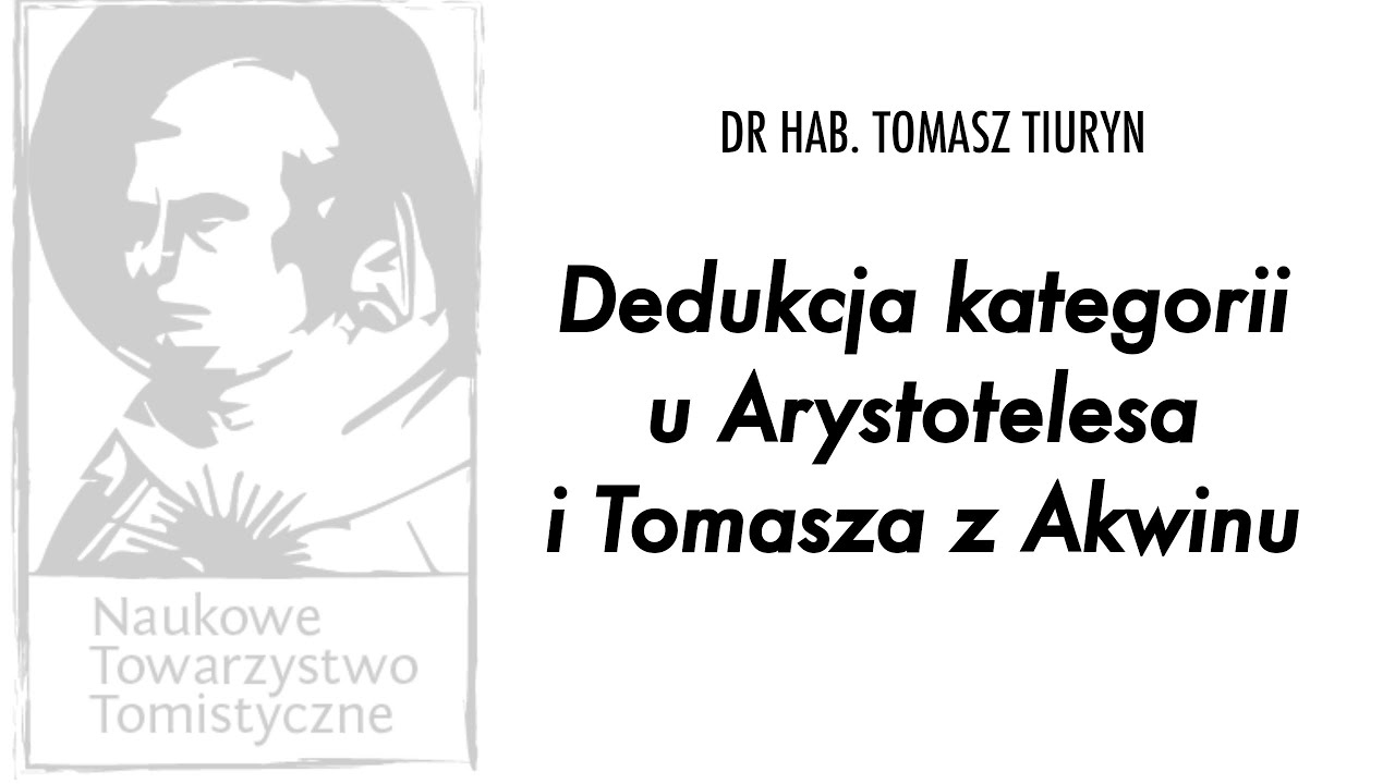 Dr hab. Tomasz Tiuryn – Dedukcja kategorii u Arystotelesa i Tomasza z Akwinu