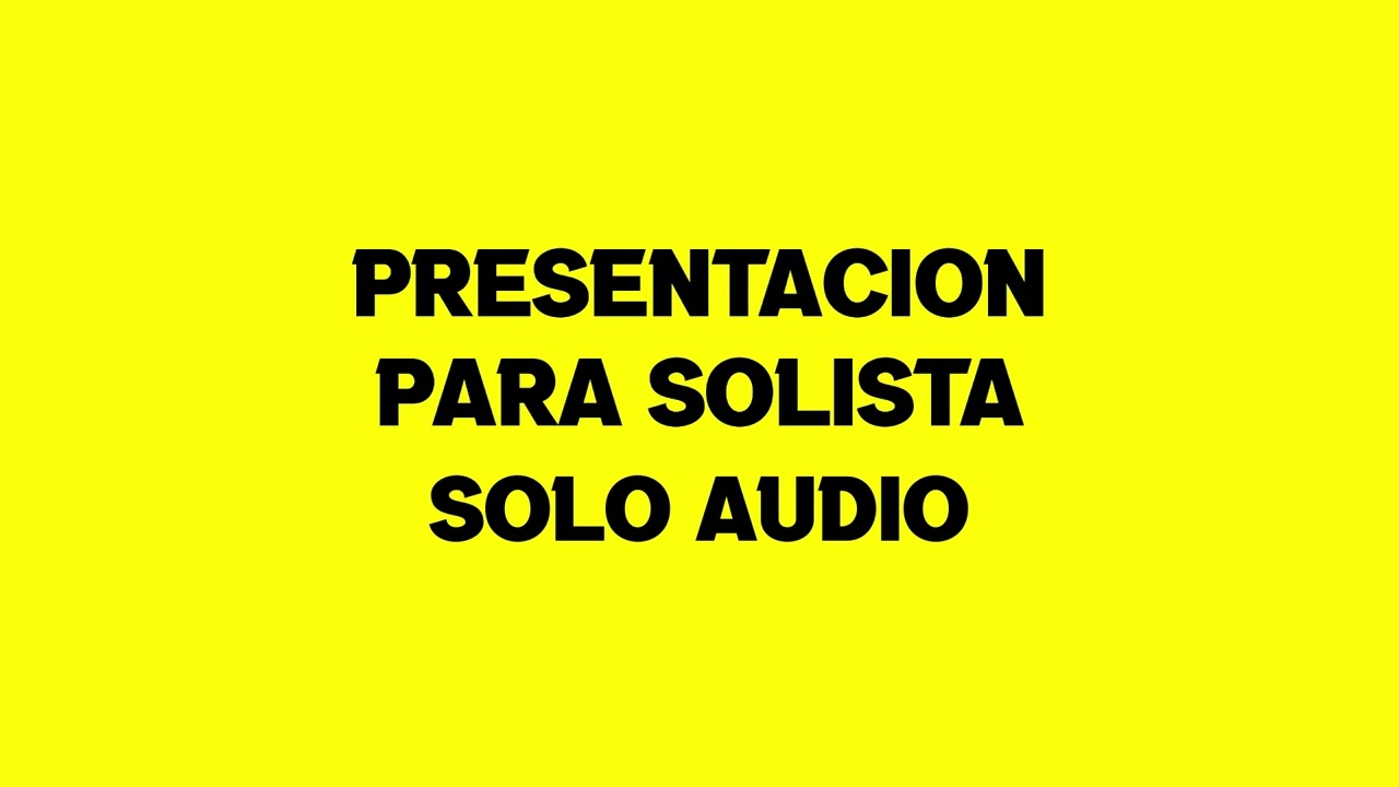PRESENTACION PARA SOLISTA (SOLO AUDIO)