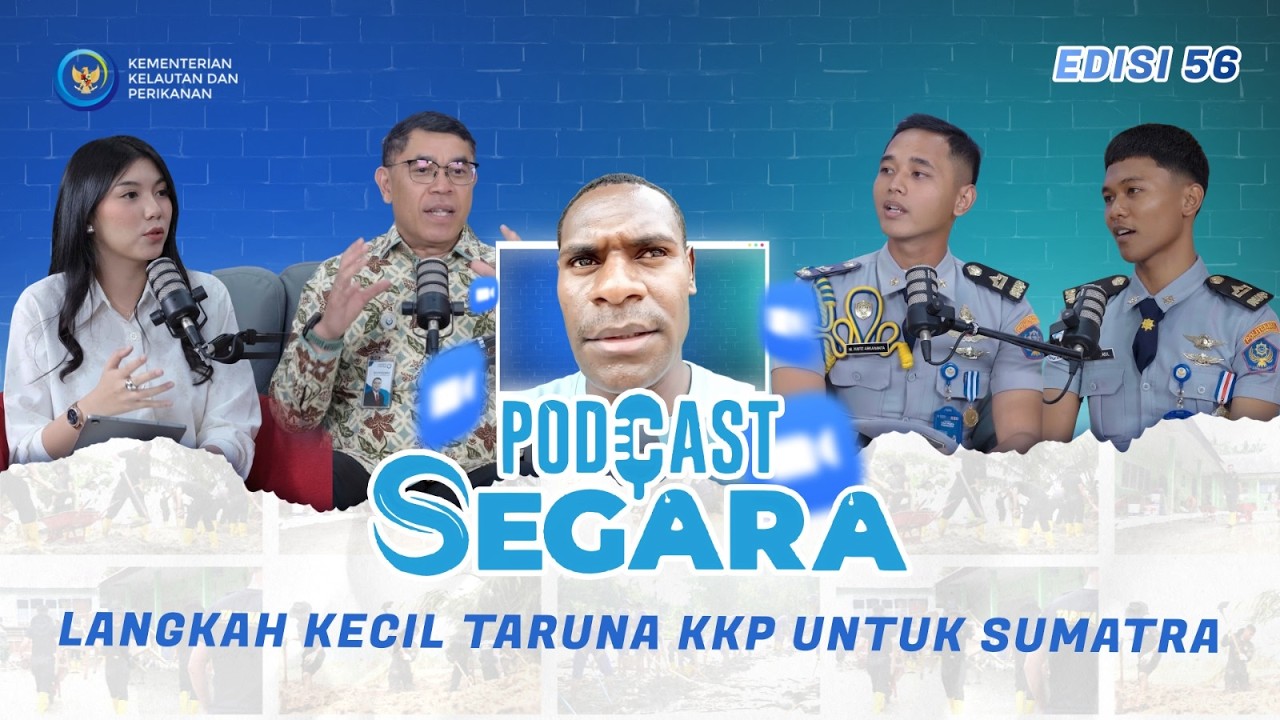 Podcast Segara Edisi 56 -  Langkah Kecil Taruna KKP untuk Sumatra