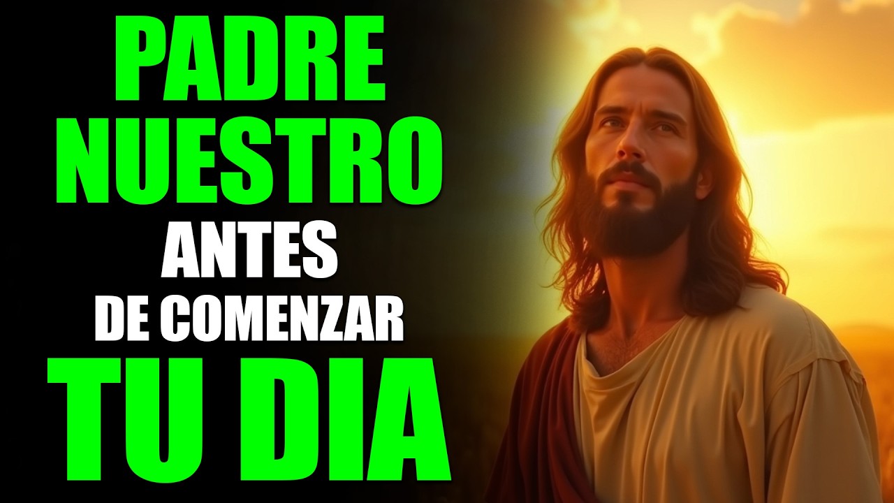 Oración de la Mañana - Padre Nuestro para Comenzar el Día con Dios