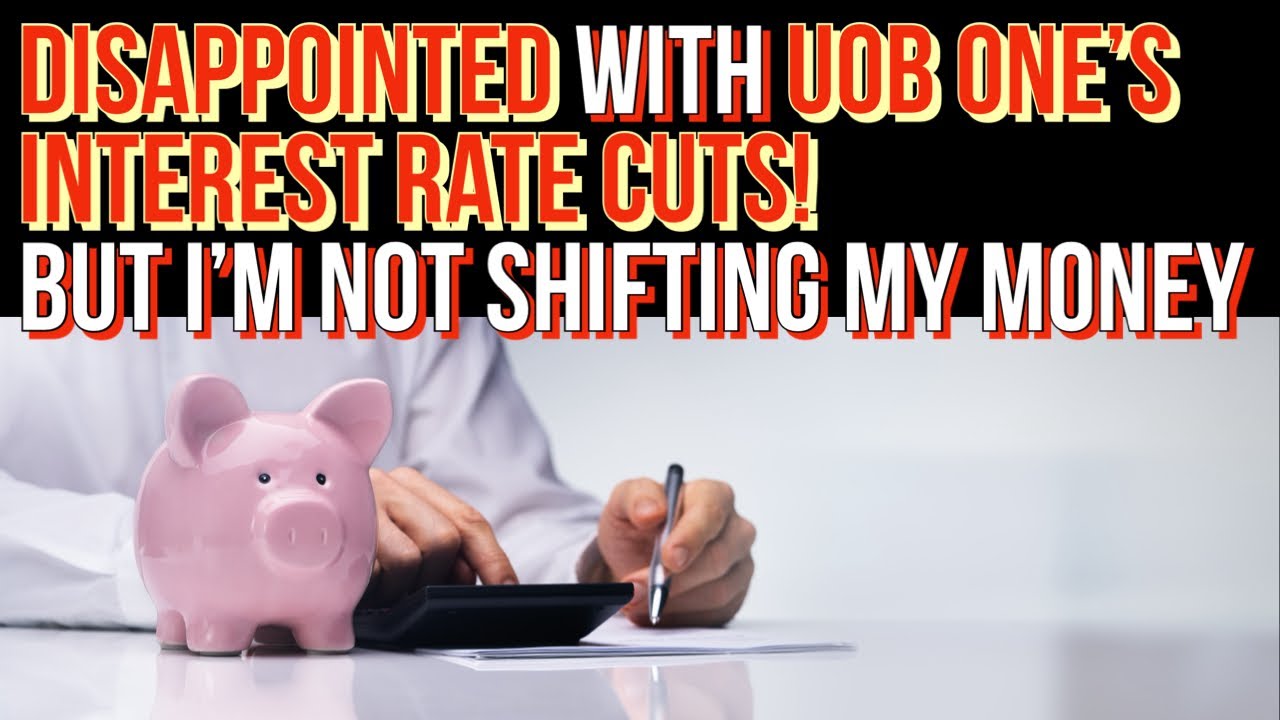 Disappointed with Lower UOB ONE Interest Rates! So Why Am I Keeping my Money There?