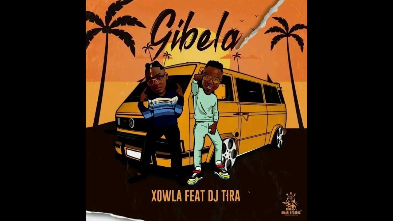 Xowla (Ft. Dj Tira) - Gibela [Official Audio]