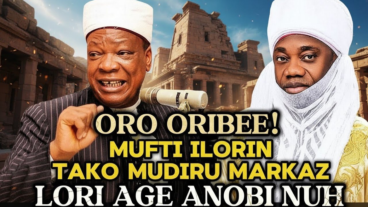MUFTI ILORIN SO OJU ABENKON LORI ORO AGE ANOBI NUHU