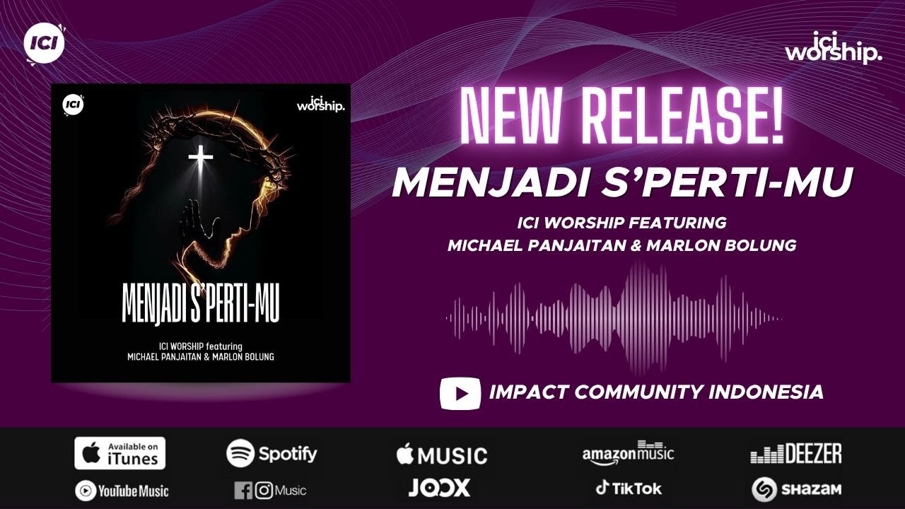 MENJADI S'PERTI-MU - ICI WORSHIP -  VIDEO LIRIK