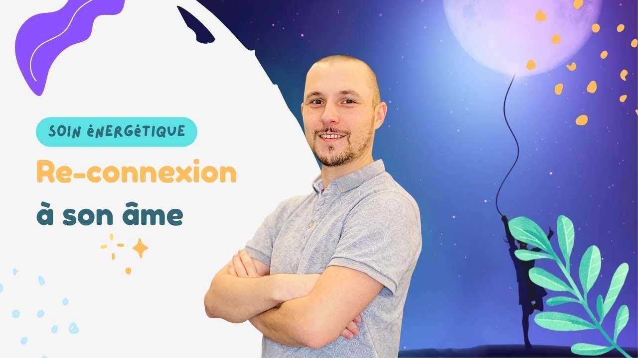 Soin énergétique ✨ re-Connexion à son âme