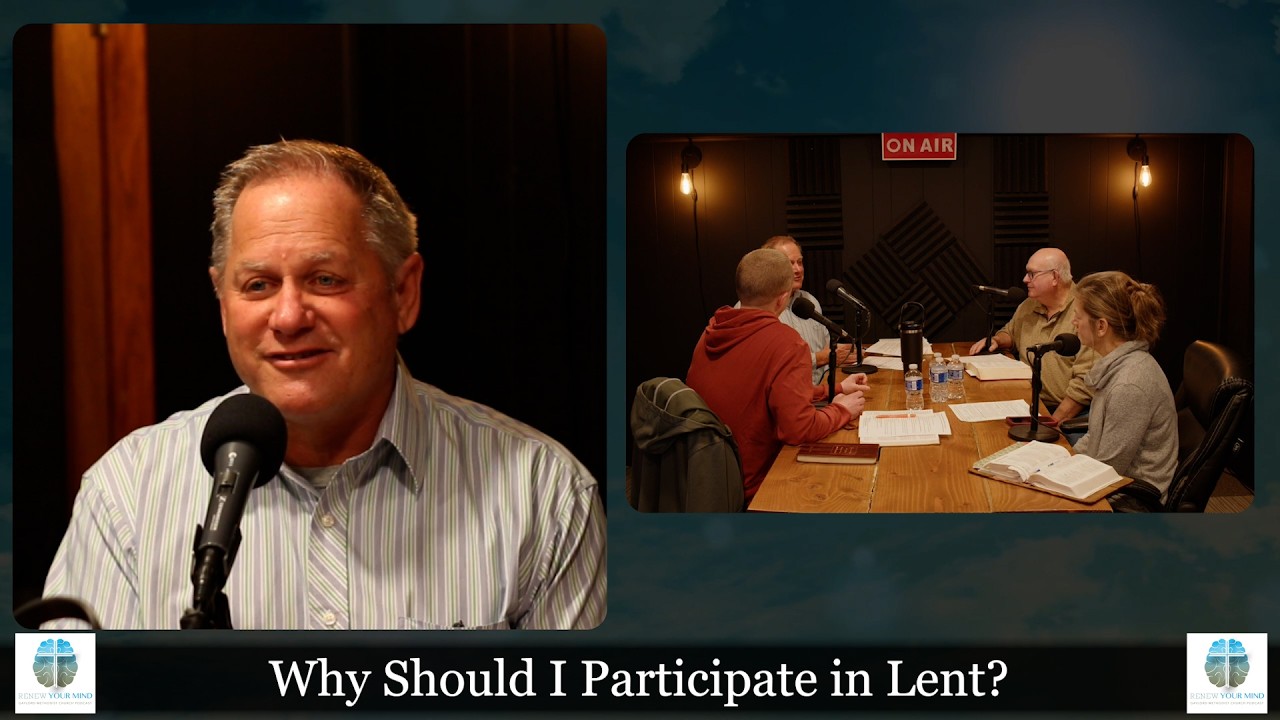 Why Should I Participate in Lent? || Renew Your Mind Ep. 270