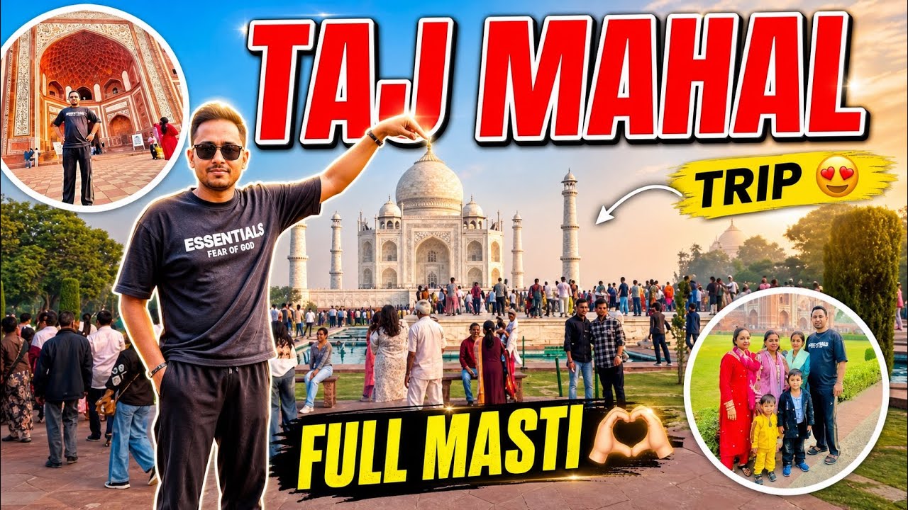 Taj Mahal all family full Masti blog, ￼￼￼27 October 2025