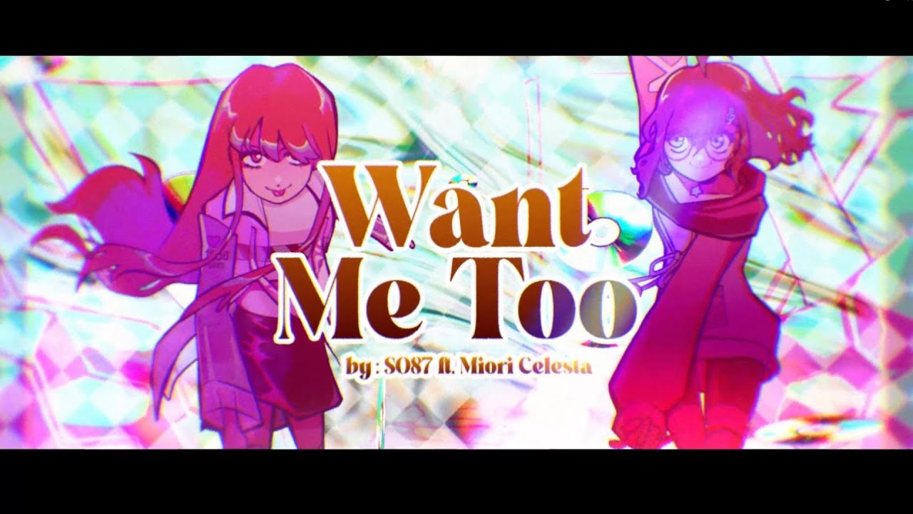 SO87 - Want Me Too! (feat. Miori Celesta) [MV]