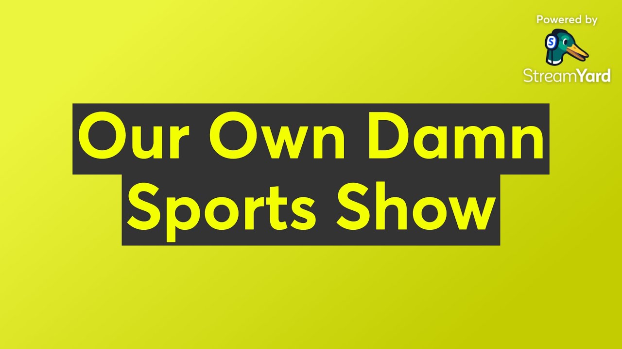 Our Own Damn Sports Show