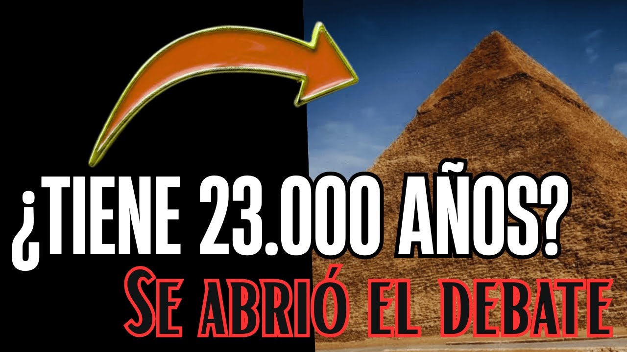 ¿Tiene la GRAN PIRÁMIDE 23.000 años? SE ABRIÓ EL DEBATE