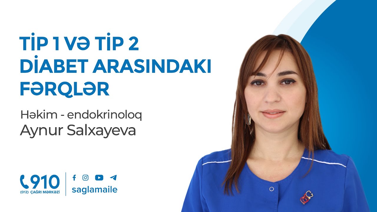 Tip 1 və Tip 2 Diabet arasındakı fərqlər | Həkim - endokrinoloq Aynur Salxayeva
