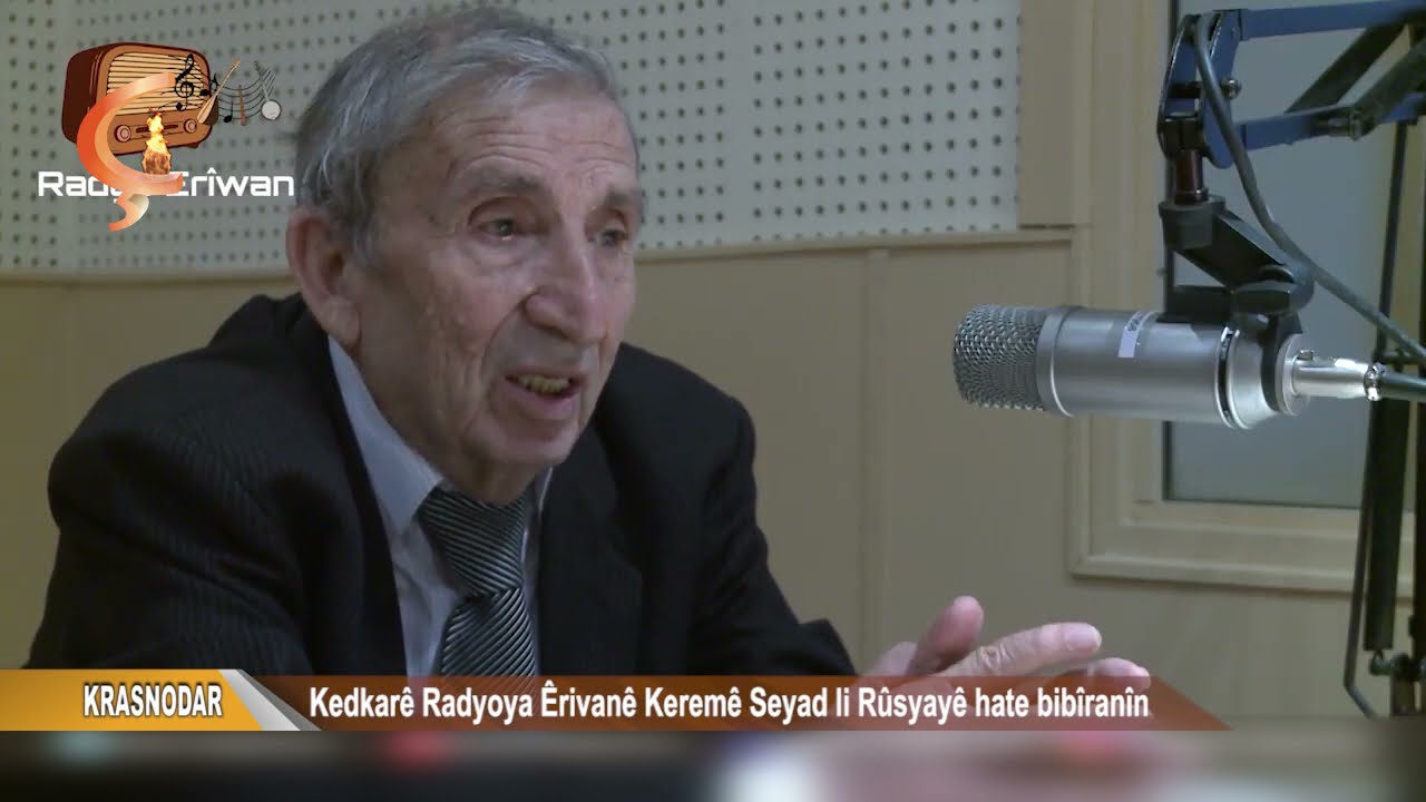 KRASNODAR   Kedkarê Radyoya Êrivanê Keremê Seyad li Rûsyayê hate bibîranîn