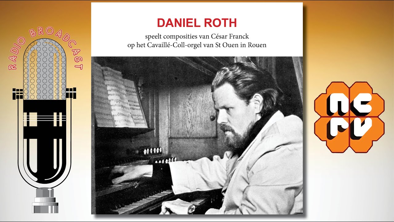 Daniel Roth speelt César Franck op het orgel van de St. Ouen, Rouen - ncrv 1982