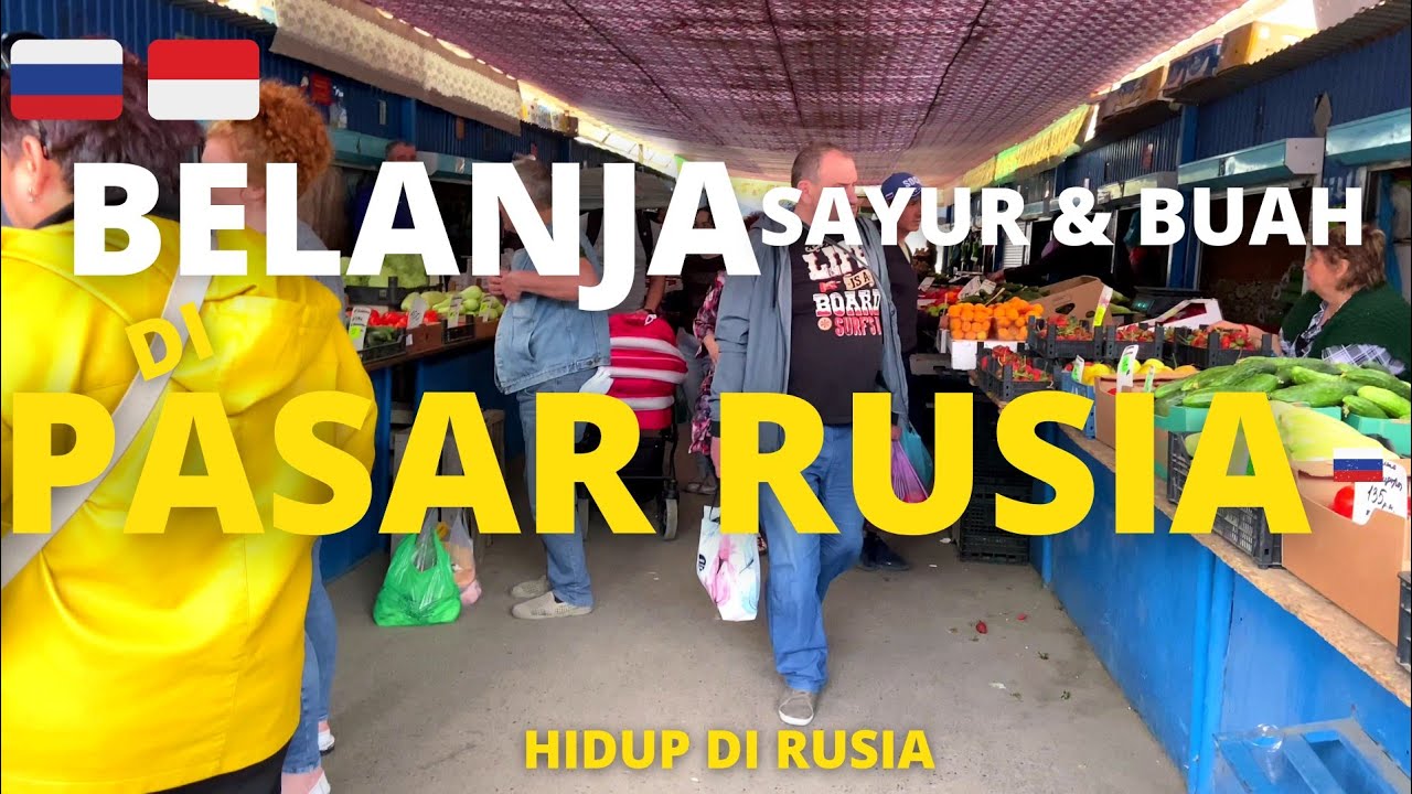 Belanja sayuran dan buah di pasar tradisional Rusia