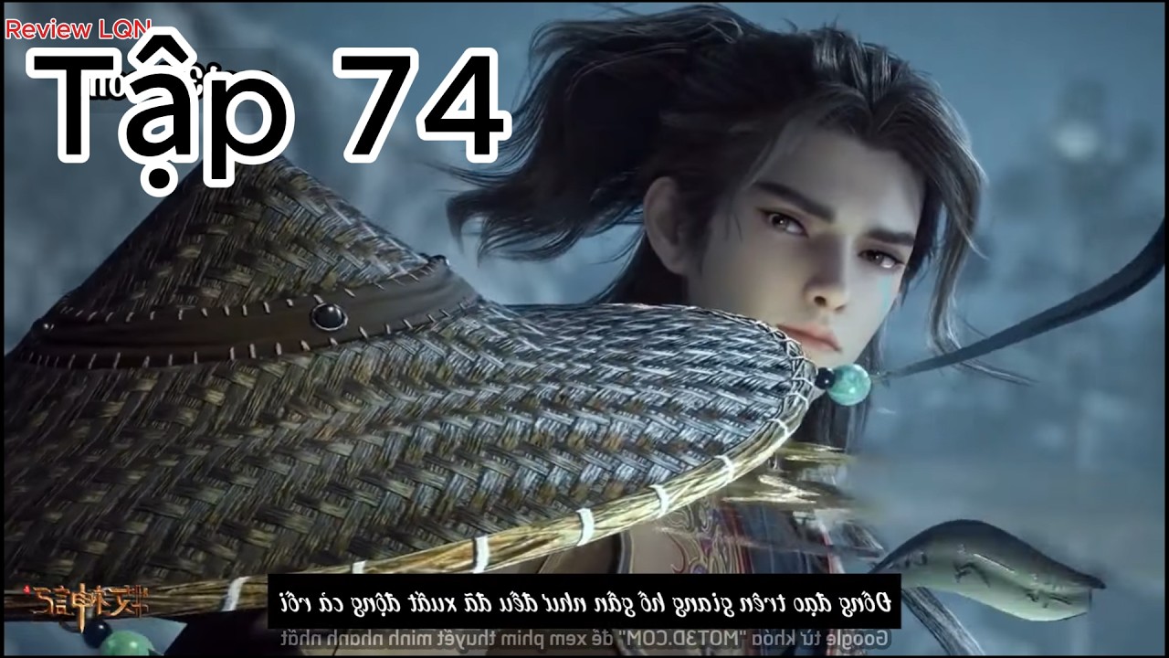 Mục Thần Ký - Tập 74 Thuyết Minh Full HD 1080p